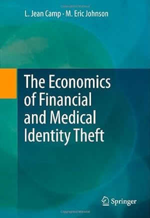 Seller image for The Economics of Financial and Medical Identity Theft by Camp, L. Jean, Johnson, M. Eric [Hardcover ] for sale by booksXpress
