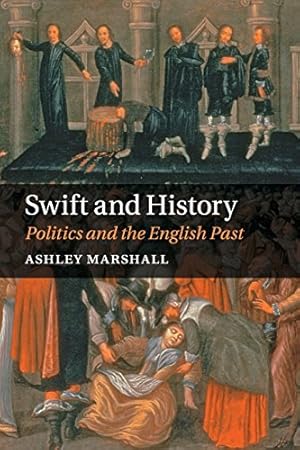 Seller image for Swift and History: Politics and the English Past by Marshall, Ashley [Paperback ] for sale by booksXpress