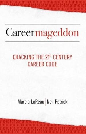 Bild des Verkufers fr Careermageddon: Cracking the 21st Century Career Code by LaReau, Marcia, Patrick, Neil [Paperback ] zum Verkauf von booksXpress