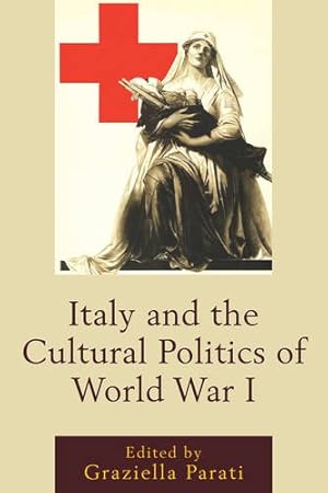 Bild des Verkufers fr Italy and the Cultural Politics of World War I (The Fairleigh Dickinson University Press Series in Italian Studies) [Hardcover ] zum Verkauf von booksXpress