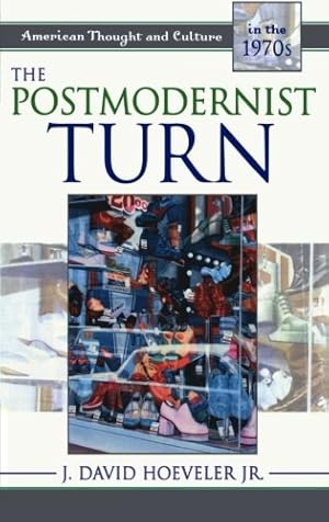 Seller image for The Postmodernist Turn: American Thought and Culture in the 1970s by Hoeveler Jr., J. David [Paperback ] for sale by booksXpress