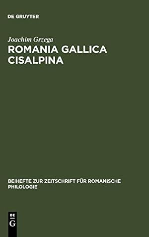 Seller image for Romania Gallica Cisalpina (Beihefte Zur Zeitschrift Für Romanische Philologie) (German Edition) by Grzega, Joachim [Perfect Paperback ] for sale by booksXpress