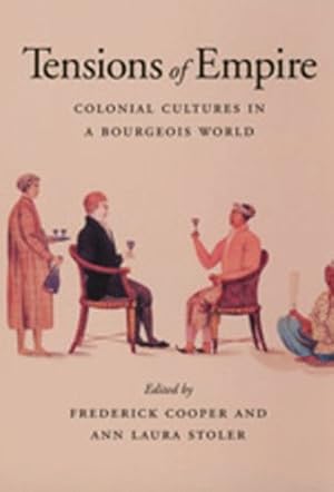 Image du vendeur pour Tensions of Empire: Colonial Cultures in a Bourgeois World [Paperback ] mis en vente par booksXpress