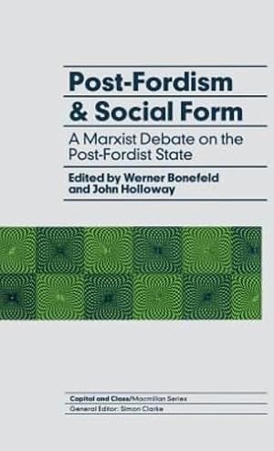 Imagen del vendedor de Post-Fordism and Social Form: A Marxist Debate on the Post-Fordist State (Capital and Class) [Hardcover ] a la venta por booksXpress