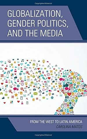 Bild des Verkufers fr Globalization, Gender Politics, and the Media: From the West to Latin America [Hardcover ] zum Verkauf von booksXpress