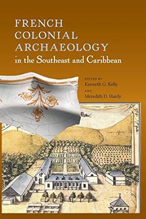 Immagine del venditore per French Colonial Archaeology in the Southeast and Caribbean (Florida Museum of Natural History: Ripley P. Bullen Series) [Paperback ] venduto da booksXpress
