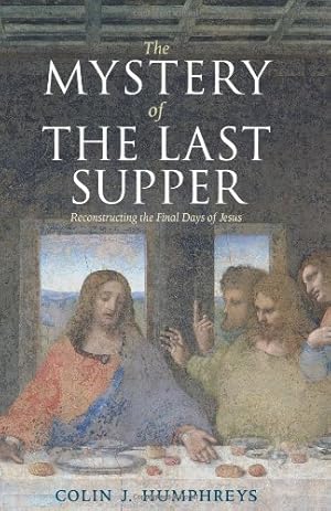 Image du vendeur pour The Mystery of the Last Supper: Reconstructing the Final Days of Jesus by Humphreys, Colin J. [Paperback ] mis en vente par booksXpress