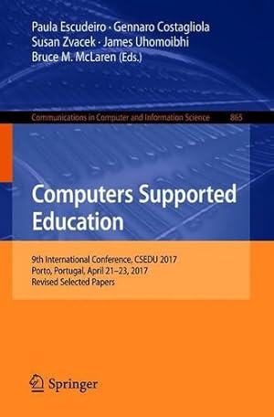Seller image for Computers Supported Education: 9th International Conference, CSEDU 2017, Porto, Portugal, April 21-23, 2017, Revised Selected Papers (Communications in Computer and Information Science) [Paperback ] for sale by booksXpress