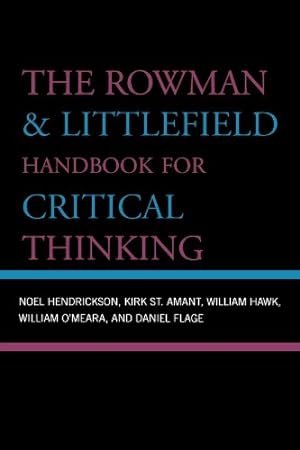 Seller image for The Rowman & Littlefield Handbook for Critical Thinking (Elements of Philosophy) by Hawk, William, Hendrickson, Noel, O'Meara, William, Flage, Daniel, Amant, Kirk St. [Paperback ] for sale by booksXpress