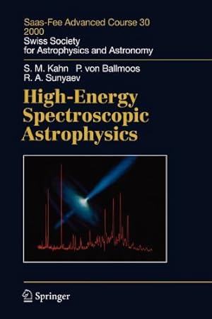 Seller image for High-Energy Spectroscopic Astrophysics: Saas Fee Advanced Course 30. Lecture Notes 2000. Swiss Society for Astrophysics and Astronomy by Kahn, Steven M. [Paperback ] for sale by booksXpress