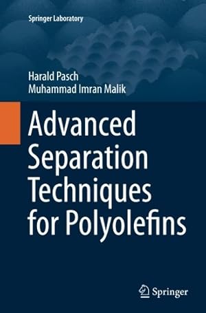 Seller image for Advanced Separation Techniques for Polyolefins (Springer Laboratory) by Pasch, Harald, Malik, Muhammad Imran [Paperback ] for sale by booksXpress