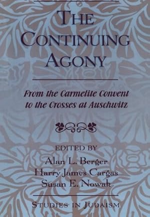 Bild des Verkufers fr The Continuing Agony: From the Carmelite Convent to the Crosses at Auschwitz (Studies in Judaism) [Paperback ] zum Verkauf von booksXpress