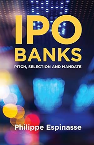 Immagine del venditore per IPO Banks: Pitch, Selection and Mandate by Espinasse, Philippe [Paperback ] venduto da booksXpress