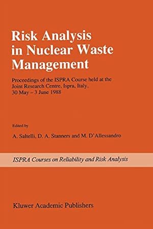 Seller image for Risk Analysis in Nuclear Waste Management: Proceedings of the ISPRA-Course held at the Joint Research Centre, Ispra, Italy, 30 May - 3 June 1988 (Ispra Courses) [Paperback ] for sale by booksXpress