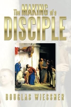 Immagine del venditore per The Making of a Disciple by Wiessner, Douglas [Paperback ] venduto da booksXpress