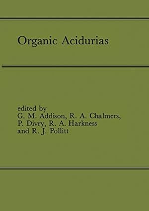 Imagen del vendedor de Organic Acidurias: Proceedings of the 21st Annual Symposium of the SSIEM, Lyon, September 1983 The combined supplements 1 and 2 of Journal of Inherited Metabolic Disease Volume 7 (1984) [Soft Cover ] a la venta por booksXpress