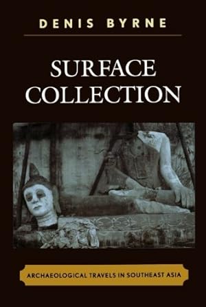 Seller image for Surface Collection: Archaeological Travels in Southeast Asia (Worlds of Archaeology) by Byrne, Denis [Paperback ] for sale by booksXpress