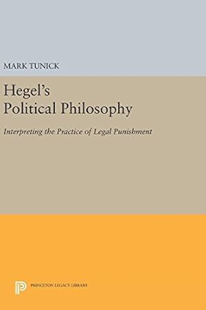 Imagen del vendedor de Hegel's Political Philosophy: Interpreting the Practice of Legal Punishment (Princeton Legacy Library) by Tunick, Mark [Hardcover ] a la venta por booksXpress