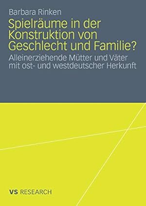 Seller image for Spielräume in der Konstruktion von Geschlecht und Familie?: Alleinerziehende Mütter und Väter mit ost- und westdeutscher Herkunft (German Edition) [Soft Cover ] for sale by booksXpress