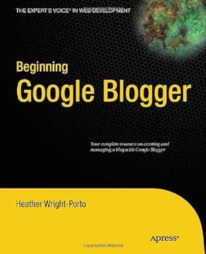 Bild des Verkufers fr Beginning Google Blogger by Wright-Porto, Heather [Paperback ] zum Verkauf von booksXpress