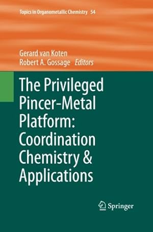 Seller image for The Privileged Pincer-Metal Platform: Coordination Chemistry & Applications (Topics in Organometallic Chemistry) [Paperback ] for sale by booksXpress