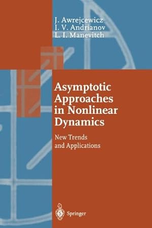 Seller image for Asymptotic Approaches in Nonlinear Dynamics: New Trends and Applications (Springer Series in Synergetics) by Awrejcewicz, Jan, Andrianov, Igor V., Manevitch, Leonid I. [Paperback ] for sale by booksXpress