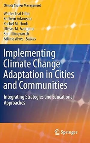 Seller image for Implementing Climate Change Adaptation in Cities and Communities: Integrating Strategies and Educational Approaches (Climate Change Management) [Hardcover ] for sale by booksXpress