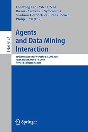 Seller image for Agents and Data Mining Interaction: 10th International Workshop, ADMI 2014, Paris, France, May 5-9, 2014, Revised Selected Papers (Lecture Notes in Computer Science) [Paperback ] for sale by booksXpress