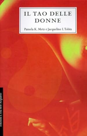 Image du vendeur pour Il Tao Delle Donne = The Tao of Women (Italian Edition) by Metz, Pamela K., Tobin, Jacqueline L. [Paperback ] mis en vente par booksXpress