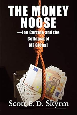 Image du vendeur pour The Money Noose: Jon Corzine and the Collapse of MF Global [Soft Cover ] mis en vente par booksXpress