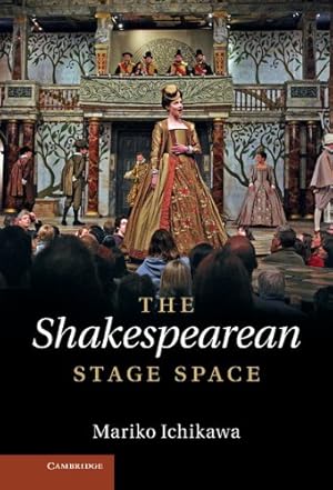 Image du vendeur pour The Shakespearean Stage Space by Ichikawa, Dr Mariko [Hardcover ] mis en vente par booksXpress