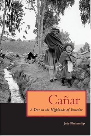 Seller image for Canar: A Year in the Highlands of Ecuador by Blankenship, Judy [Paperback ] for sale by booksXpress