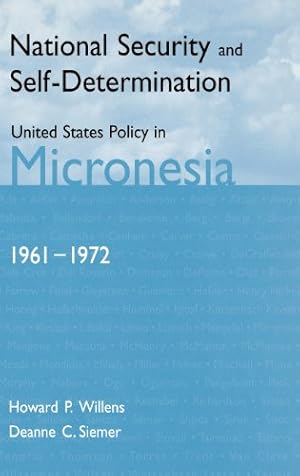 Bild des Verkufers fr National Security and Self-Determination: United States Policy in Micronesia (1961-1972) by Siemer, Deanne C., Willens, Howard P. [Hardcover ] zum Verkauf von booksXpress