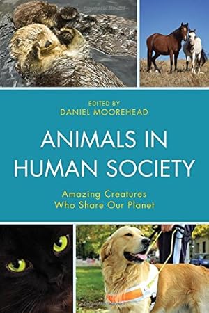Bild des Verkufers fr Animals In Human Society: Amazing Creatures Who Share Our Planet [Paperback ] zum Verkauf von booksXpress