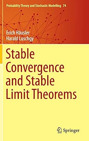 Image du vendeur pour Stable Convergence and Stable Limit Theorems (Probability Theory and Stochastic Modelling) by Häusler, Erich, Luschgy, Harald [Hardcover ] mis en vente par booksXpress