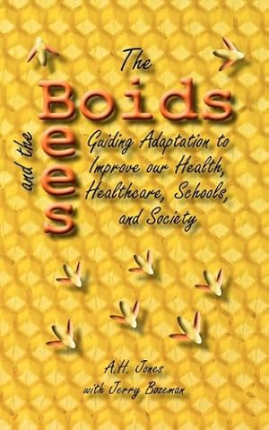 Seller image for The Boids and the Bees: Guiding Adaptation to Improve our Health, Healthcare, Schools, and Society by Lon Jones D.O., Jerry Bozeman [Paperback ] for sale by booksXpress