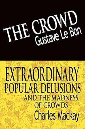 Seller image for The Crowd & Extraordinary Popular Delusions and the Madness of Crowds by Lebon, Gustave, MacKay, Charles [Hardcover ] for sale by booksXpress