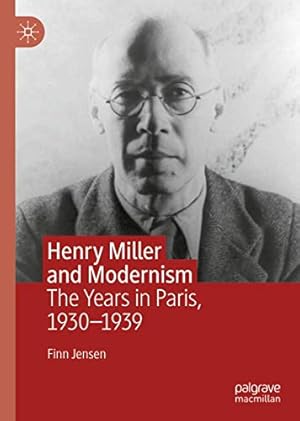 Immagine del venditore per Henry Miller and Modernism: The Years in Paris, 1930â  1939 by Jensen, Finn [Hardcover ] venduto da booksXpress