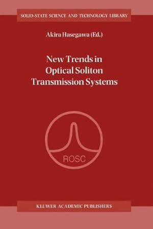 Immagine del venditore per New Trends in Optical Soliton Transmission Systems: Proceedings of the Symposium held in Kyoto, Japan, 1821 November 1997 (Solid-State Science and Technology Library) [Paperback ] venduto da booksXpress