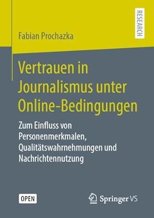 Seller image for Vertrauen in Journalismus unter Online-Bedingungen: Zum Einfluss von Personenmerkmalen, Qualit¤tswahrnehmungen und Nachrichtennutzung (German Edition) by Prochazka, Fabian [Paperback ] for sale by booksXpress