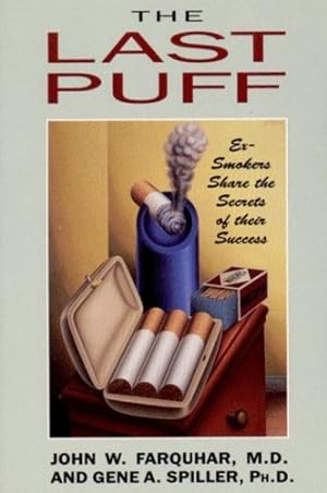 Seller image for The Last Puff: Ex-Smokers Share the Secrets of Their Success by Farquhar, John W., Spiller, Gene A. [Paperback ] for sale by booksXpress