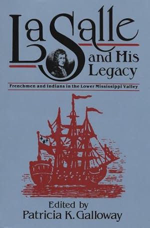 Imagen del vendedor de La Salle and His Legacy: Frenchmen and Indians in the Lower Mississippi Valley [Soft Cover ] a la venta por booksXpress