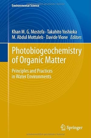 Image du vendeur pour Photobiogeochemistry of Organic Matter: Principles and Practices in Water Environments (Environmental Science and Engineering) [Hardcover ] mis en vente par booksXpress