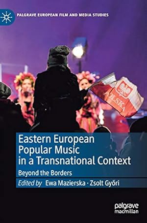 Seller image for Eastern European Popular Music in a Transnational Context: Beyond the Borders (Palgrave European Film and Media Studies) [Hardcover ] for sale by booksXpress