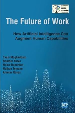 Imagen del vendedor de The Future of Work: How Artificial Intelligence Can Augment Human Capabilities [Soft Cover ] a la venta por booksXpress