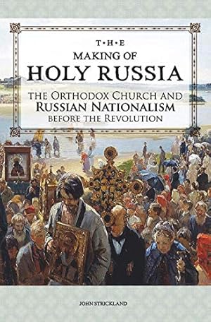 Bild des Verkufers fr The Making of Holy Russia: The Orthodox Church and Russian Nationalism Before the Revolution [Soft Cover ] zum Verkauf von booksXpress