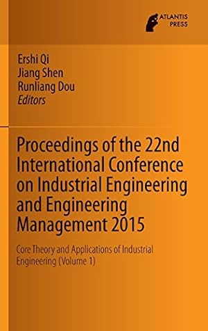 Immagine del venditore per Proceedings of the 22nd International Conference on Industrial Engineering and Engineering Management 2015: Core Theory and Applications of Industrial Engineering (Volume 1) [Hardcover ] venduto da booksXpress
