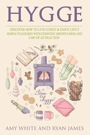 Bild des Verkufers fr Hygge: 3 Manuscripts - Discover How To Live Cozily & Enjoy Life's Simple Pleasures With Everyday Mindfulness and Law of Attraction [Soft Cover ] zum Verkauf von booksXpress