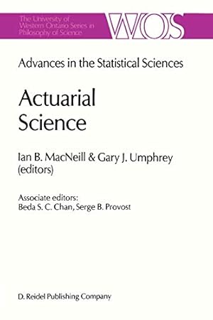 Seller image for Actuarial Science: Advances in the Statistical Sciences Festschrift in Honor of Professor V.M. Joshs 70th Birthday Volume VI (The Western Ontario Series in Philosophy of Science) [Soft Cover ] for sale by booksXpress