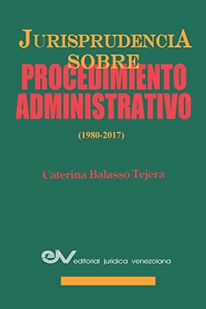 Seller image for JURISPRUDENCIA SOBRE PROCEDIMIENTOS ADMINISTRATIVOS (1980-2017) (Spanish Edition) by BALASSO TEJERA, Caterina M. [Paperback ] for sale by booksXpress